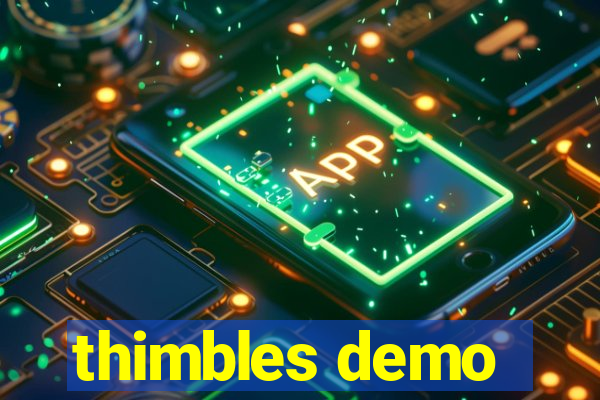 thimbles demo